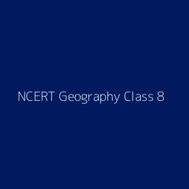 NCERT Geography Class 8